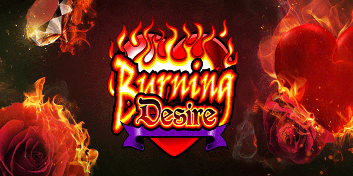 Cara Mudah Dapat Jackpot Besar di Slot Burning Desire